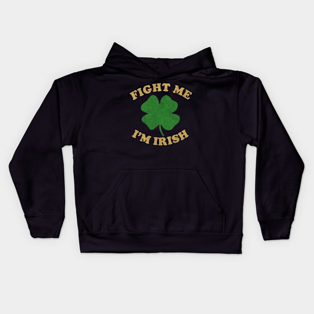 Fight Me Im Irish Vintage Kids Hoodie by Flippin' Sweet Gear